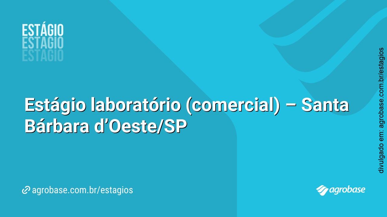 Estágio laboratório (comercial) – Santa Bárbara d’Oeste/SP