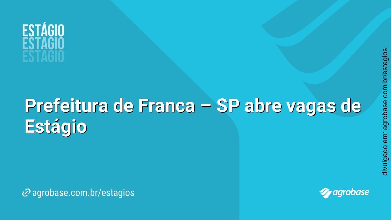Prefeitura de Franca – SP abre vagas de Estágio