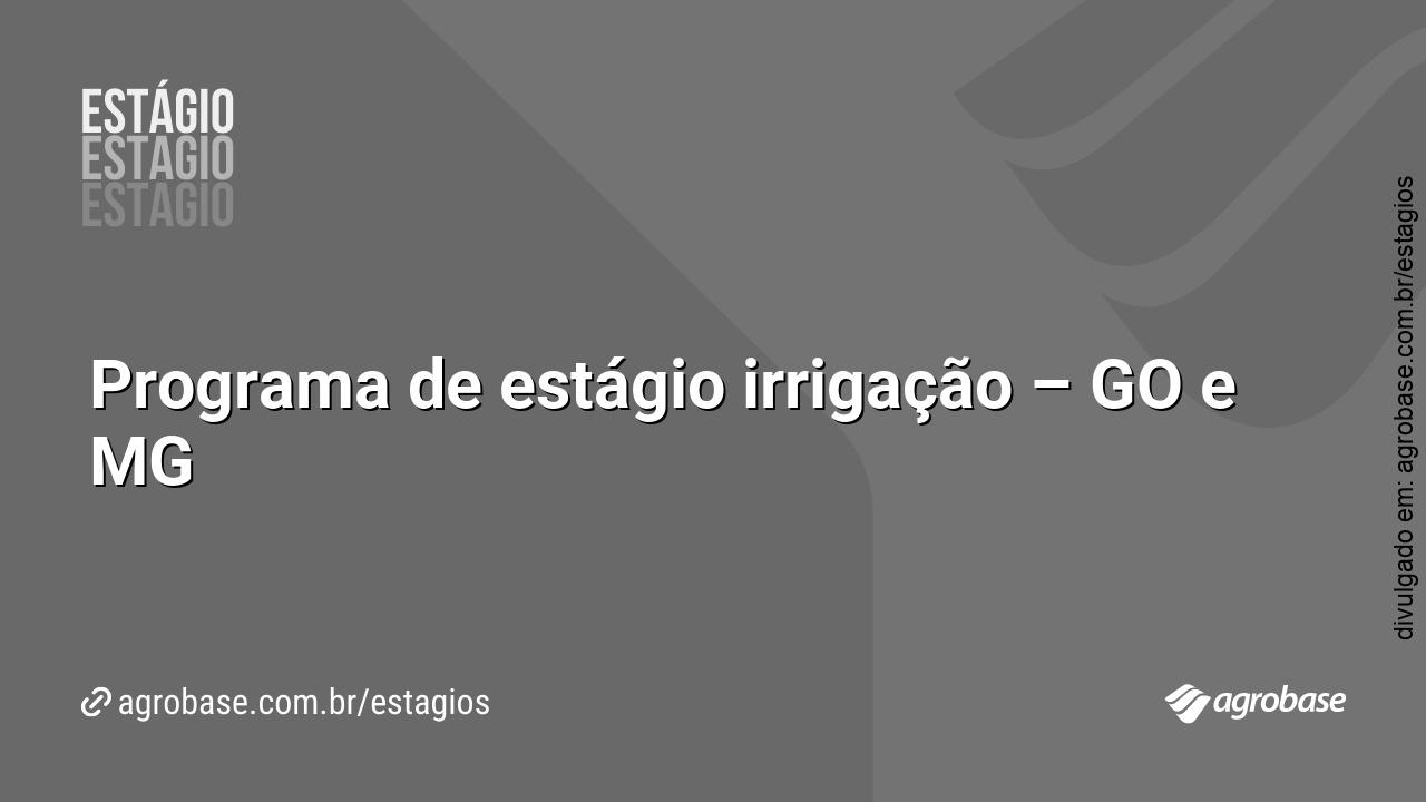 Programa de estágio irrigação - GO e MG - Agrobase Estágios