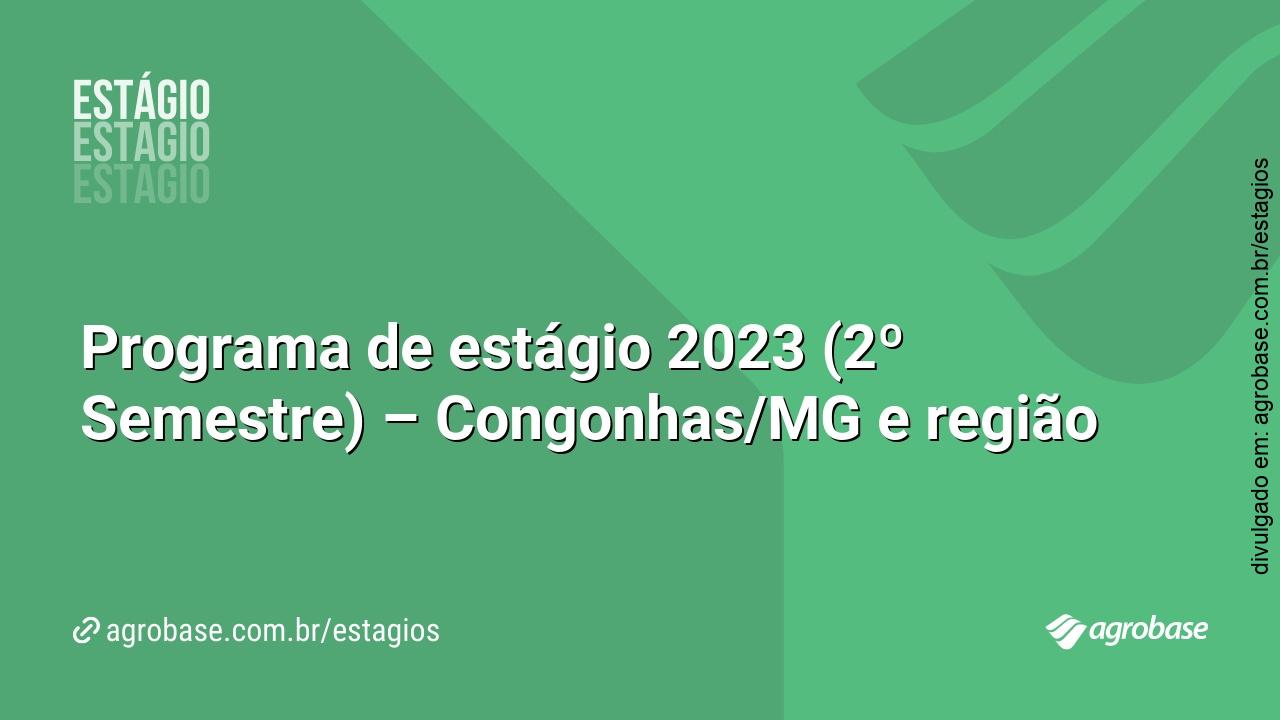 Programa de estágio 2023 (2º Semestre) – Congonhas/MG e região