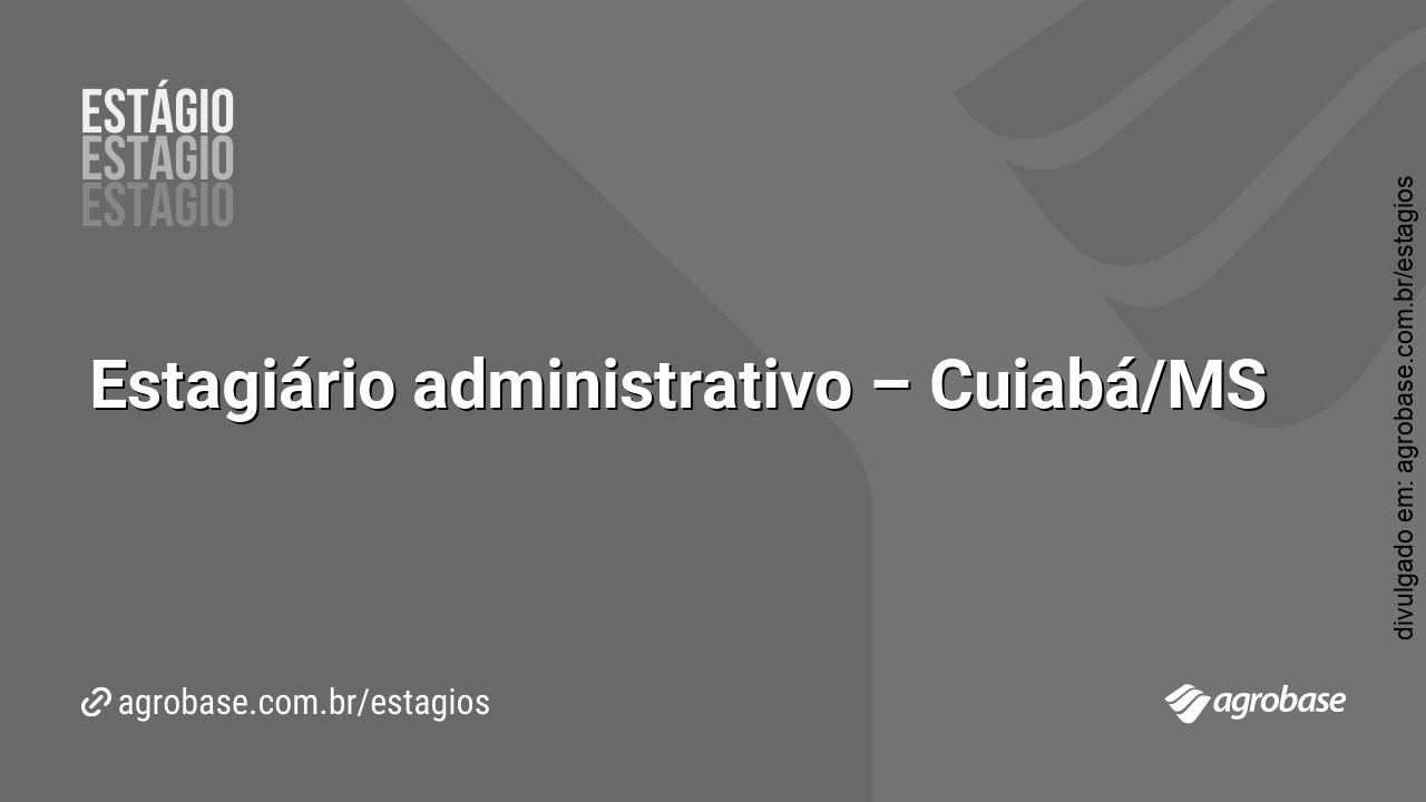 Estagiário administrativo – Cuiabá/MS
