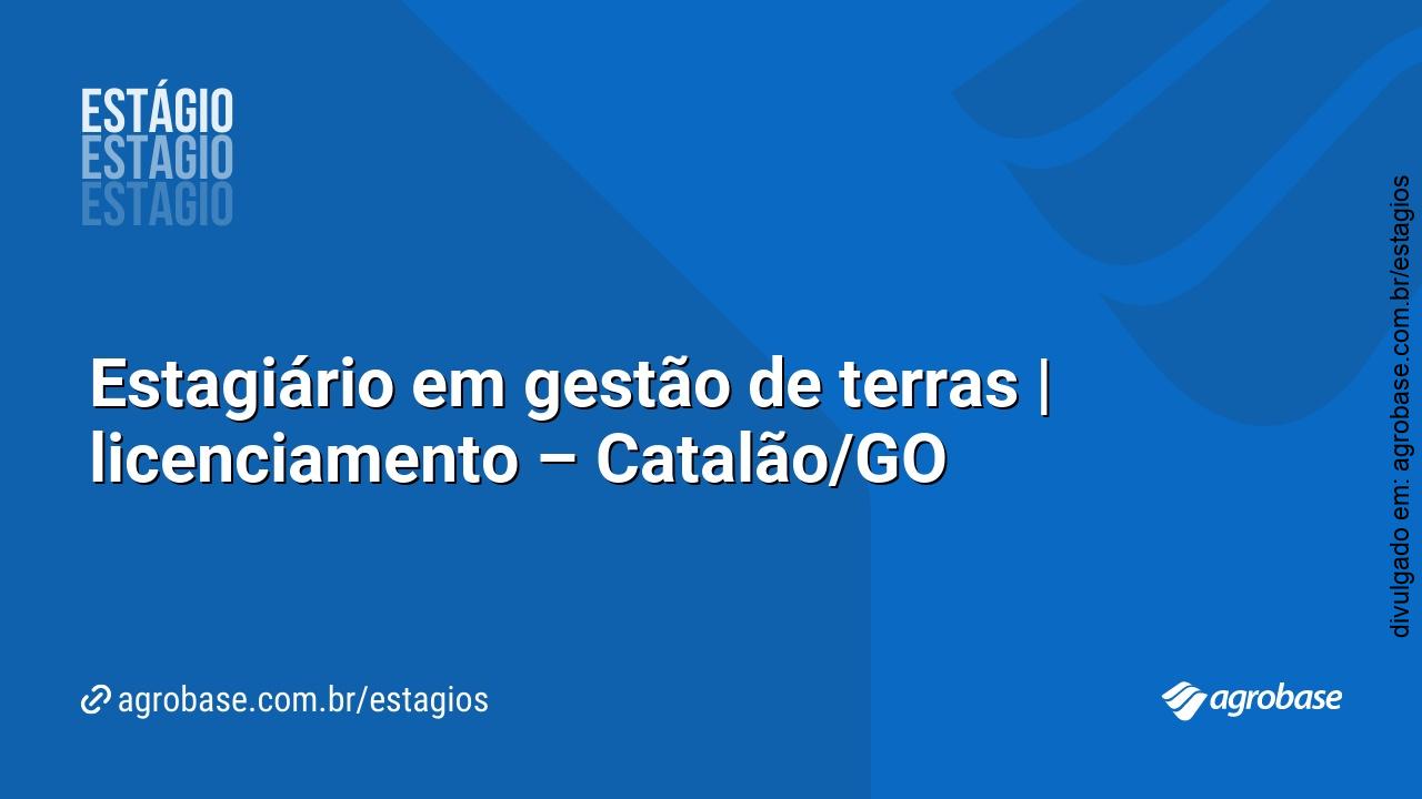 Estagiário em gestão de terras | licenciamento – Catalão/GO
