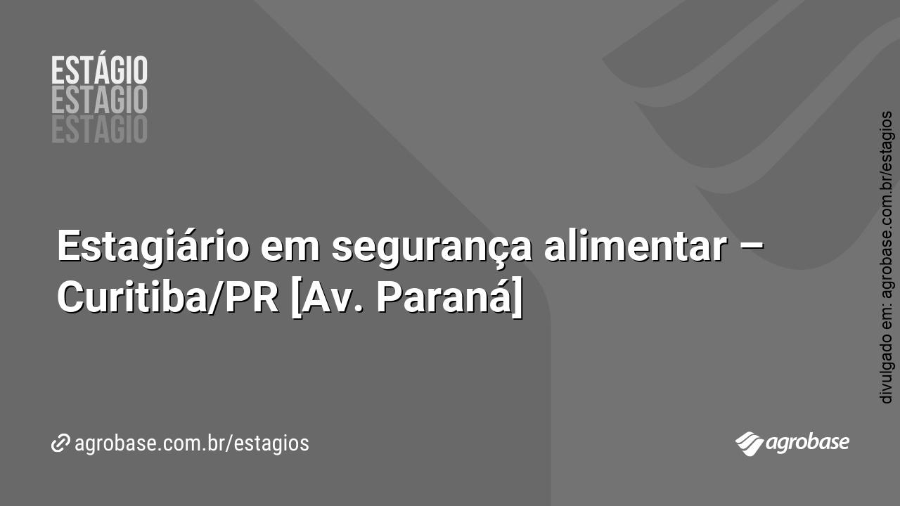 Estagiário em segurança alimentar – Curitiba/PR [Av. Paraná]