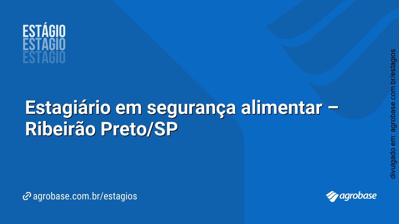Estagiário em segurança alimentar – Ribeirão Preto/SP