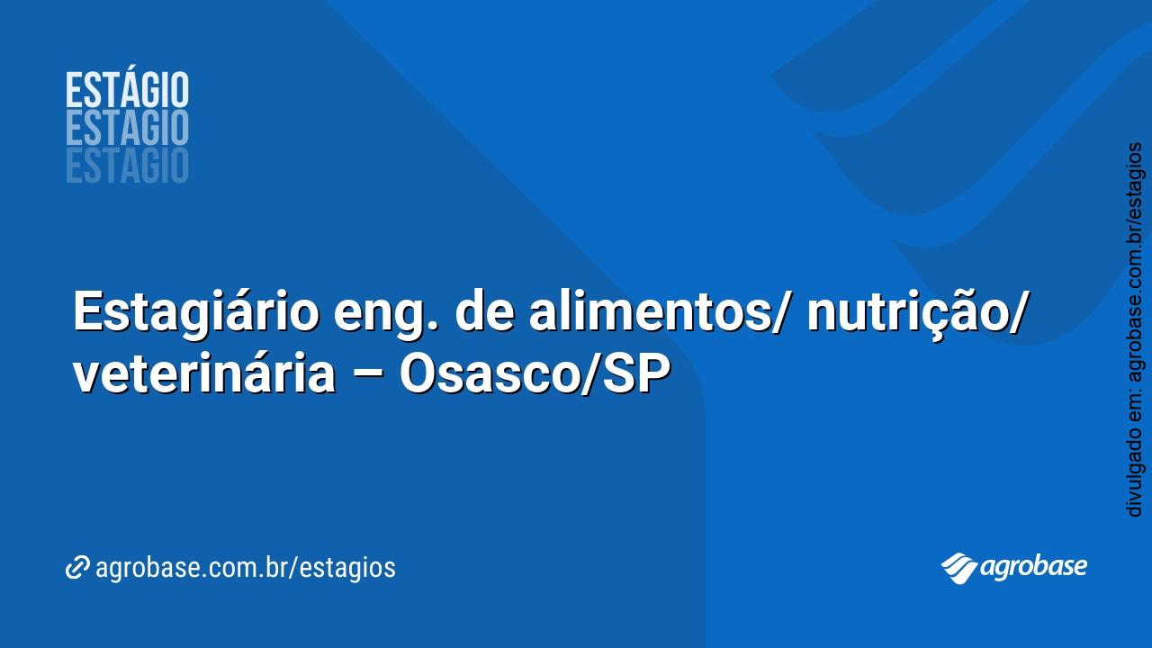 Estagiário eng. de alimentos/ nutrição/ veterinária – Osasco/SP