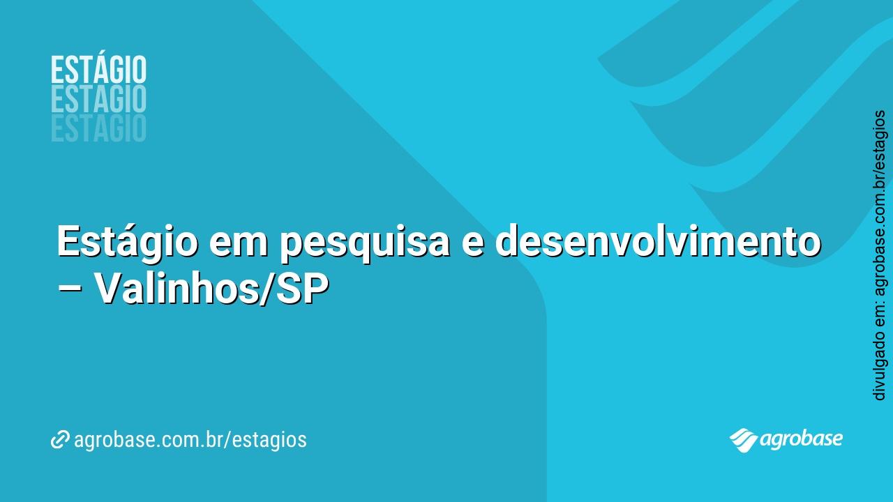 Estágio em pesquisa e desenvolvimento – Valinhos/SP