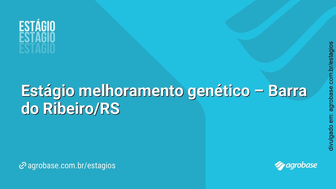 Estágio melhoramento genético – Barra do Ribeiro/RS