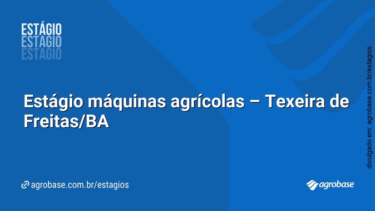 Estágio máquinas agrícolas – Texeira de Freitas/BA