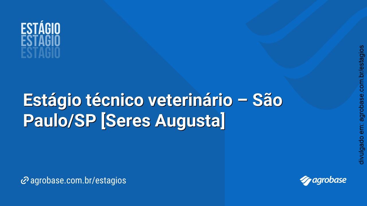 Estágio técnico veterinário – São Paulo/SP [Seres Augusta]