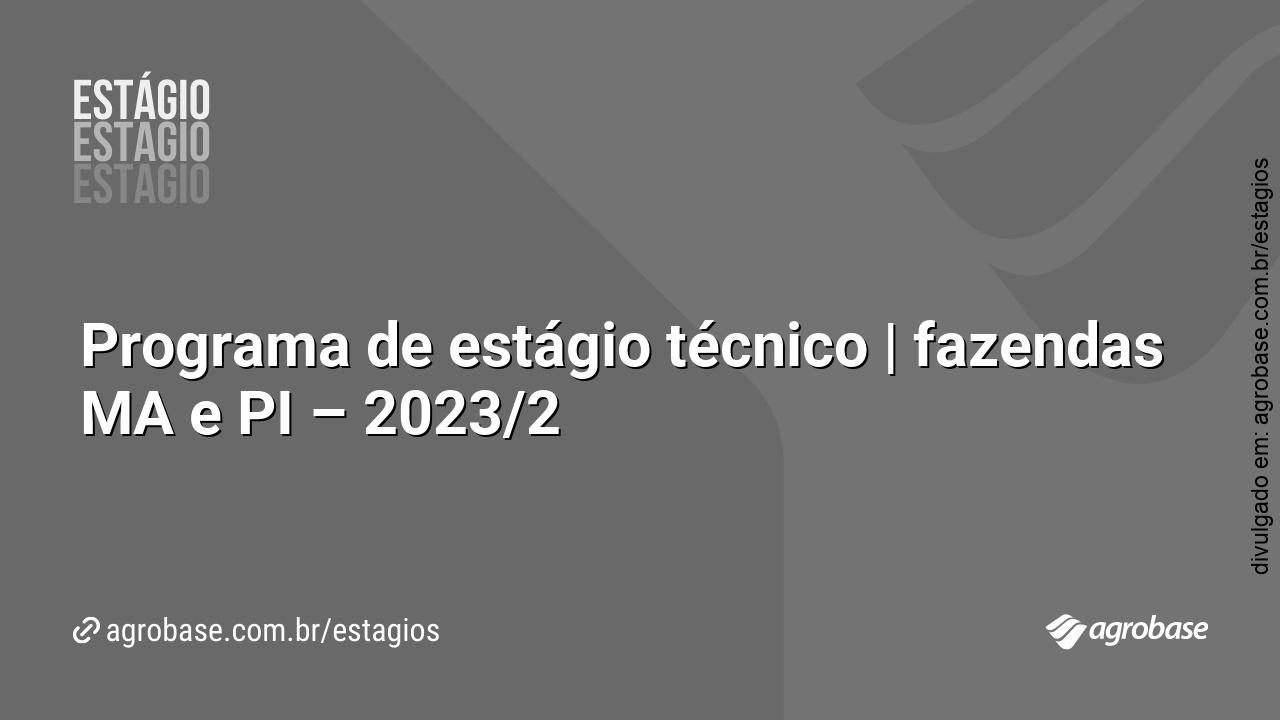 Programa de estágio técnico | fazendas MA e PI – 2023/2