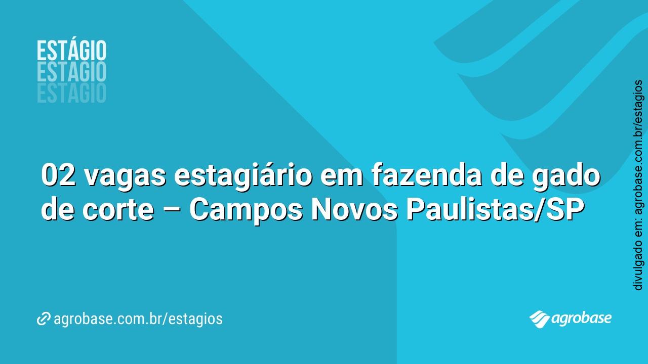 02 vagas estagiário em fazenda de gado de corte – Campos Novos Paulistas/SP