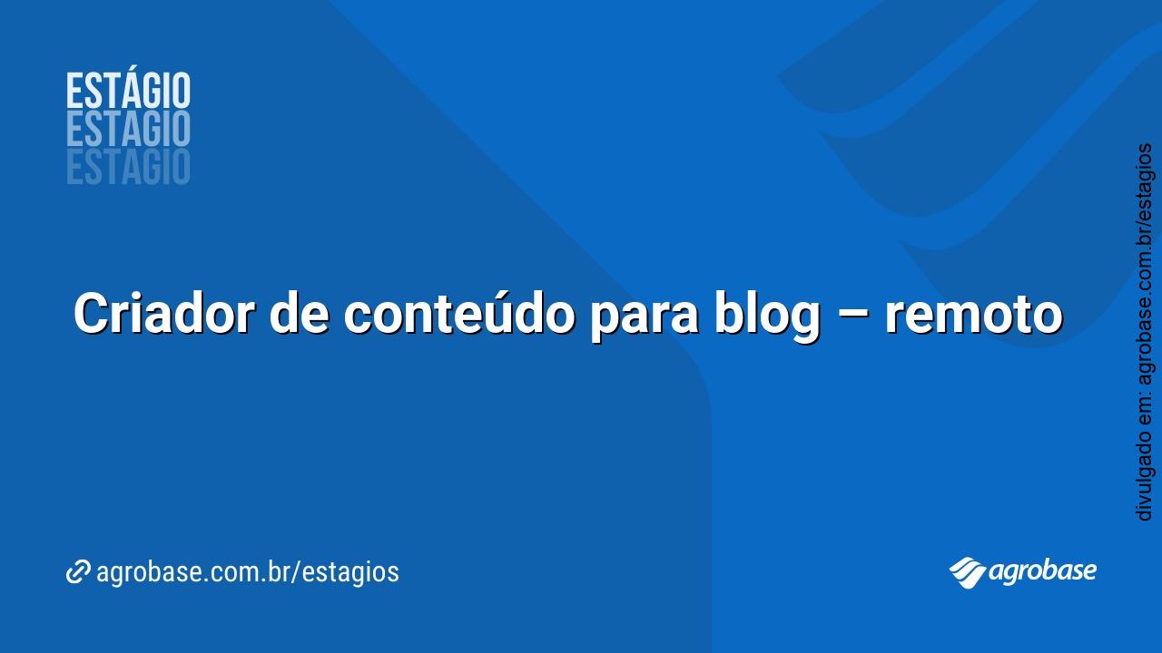 Criador de conteúdo para blog – remoto