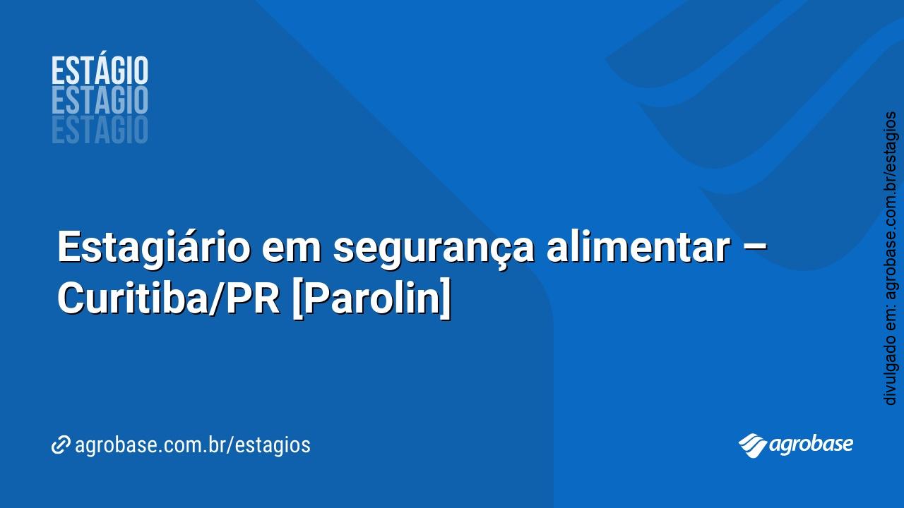 Estagiário em segurança alimentar – Curitiba/PR [Parolin]