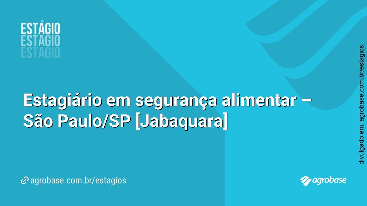 Estagiário em segurança alimentar – São Paulo/SP [Jabaquara]
