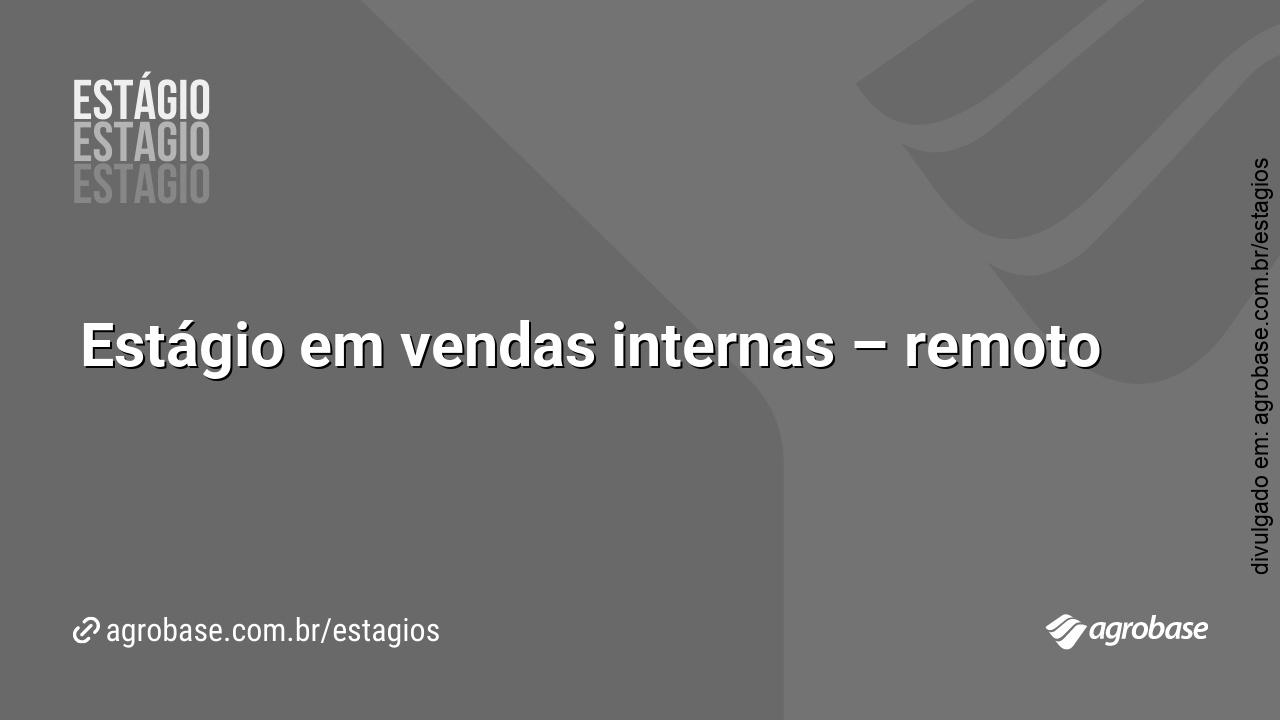 Estágio em vendas internas – remoto