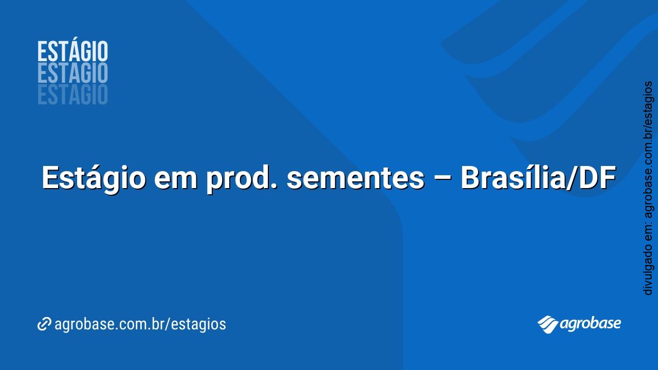 Estágio em prod. sementes – Brasília/DF