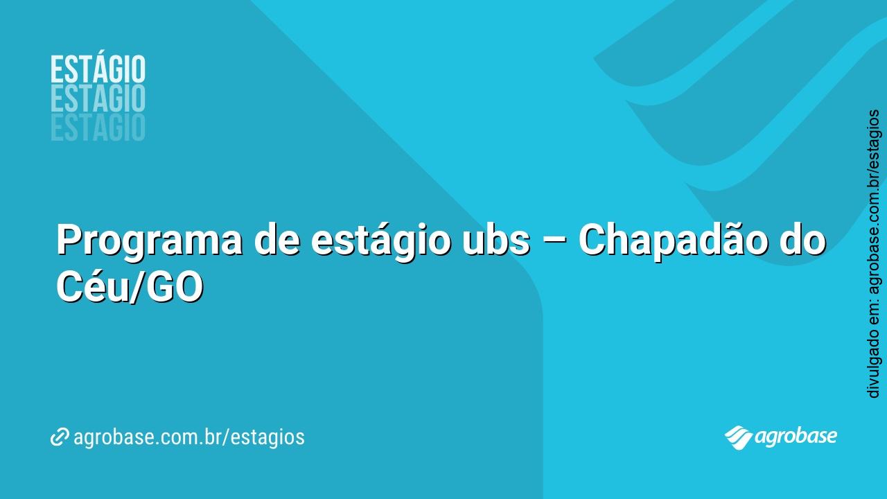 Programa de estágio ubs – Chapadão do Céu/GO