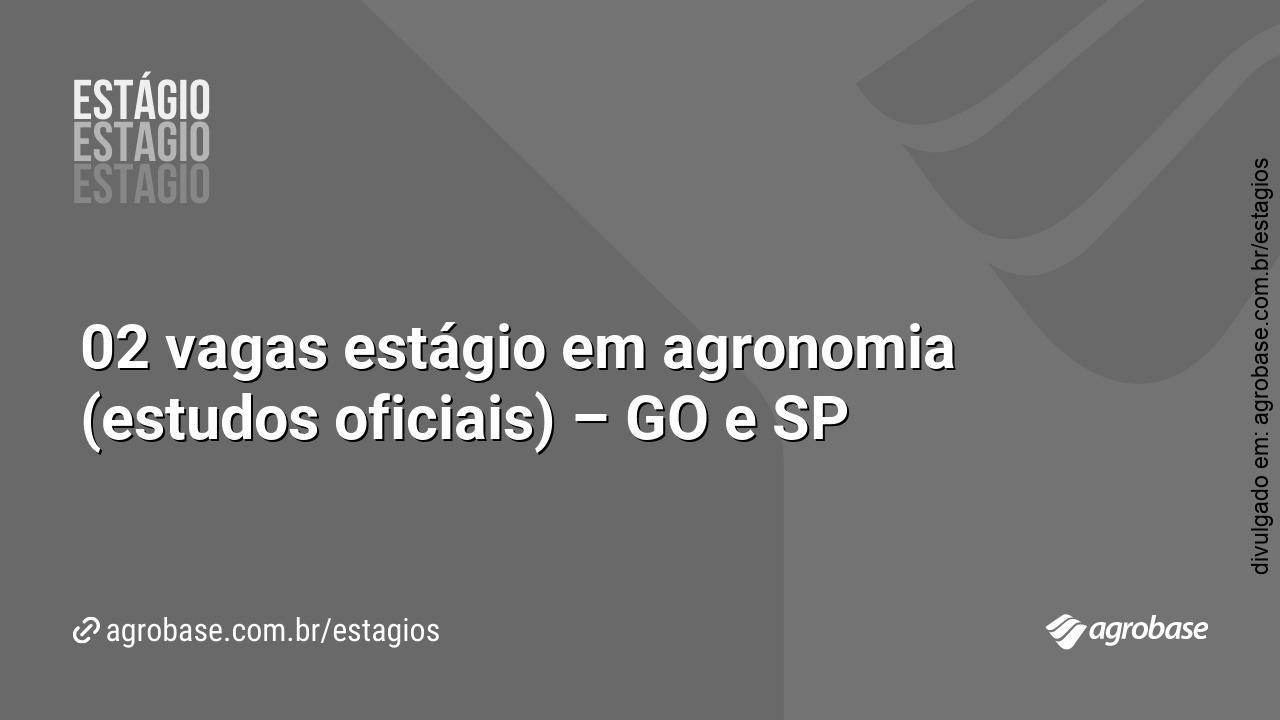 02 vagas estágio em agronomia (estudos oficiais) – GO e SP