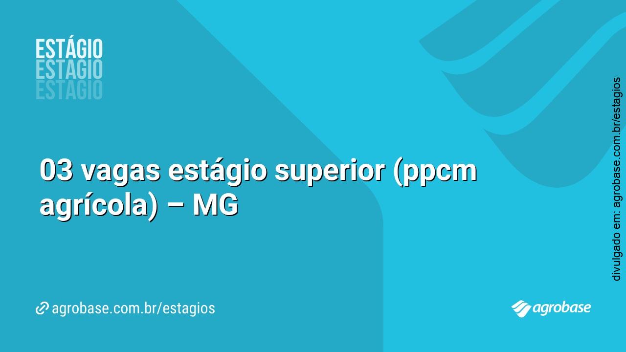 03 vagas estágio superior (ppcm agrícola) – MG