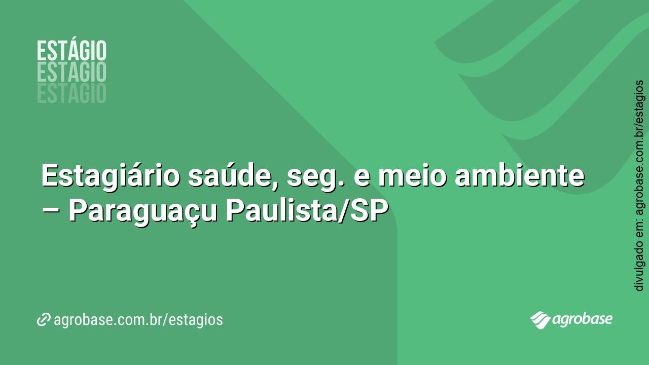 Estagiário saúde, seg. e meio ambiente – Paraguaçu Paulista/SP