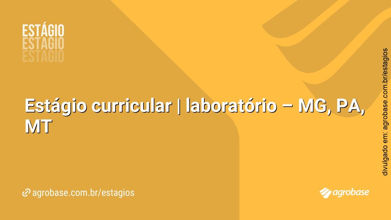 Estágio curricular | laboratório – MG, PA, MT