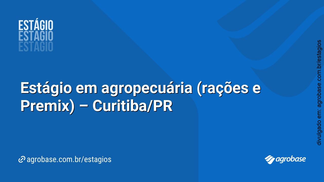 Estágio em agropecuária (rações e Premix) – Curitiba/PR