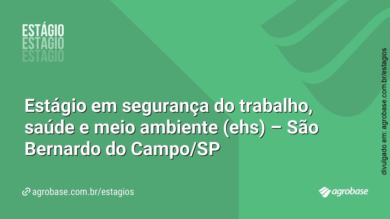 Estágio em segurança do trabalho, saúde e meio ambiente (ehs) – São Bernardo do Campo/SP