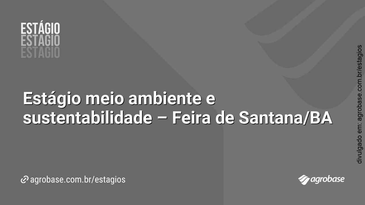 Estágio meio ambiente e sustentabilidade – Feira de Santana/BA