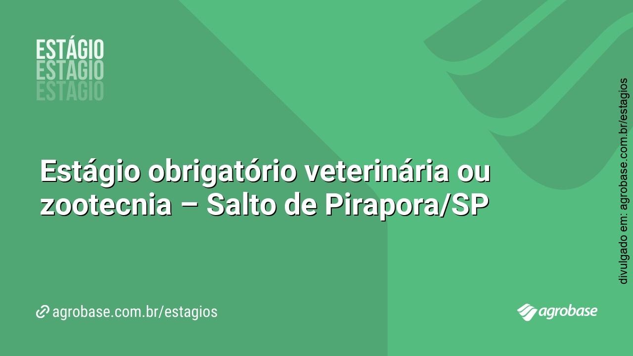 Estágio obrigatório veterinária ou zootecnia – Salto de Pirapora/SP