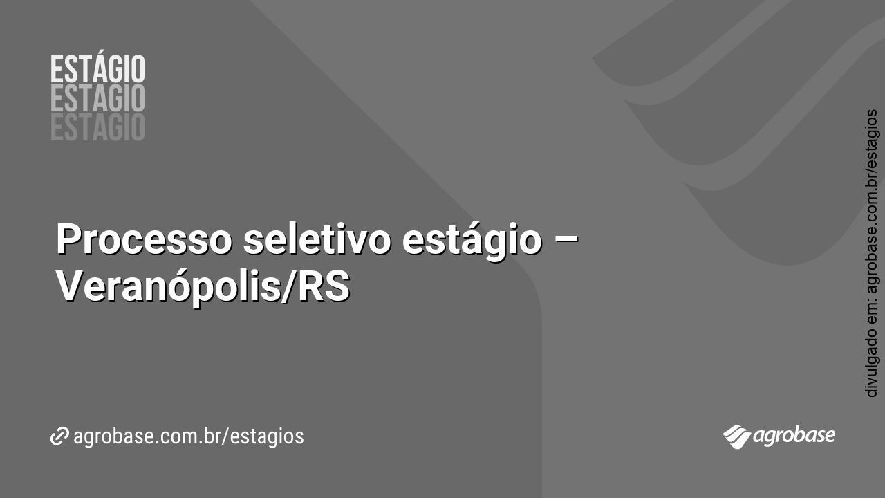 Processo seletivo estágio – Veranópolis/RS