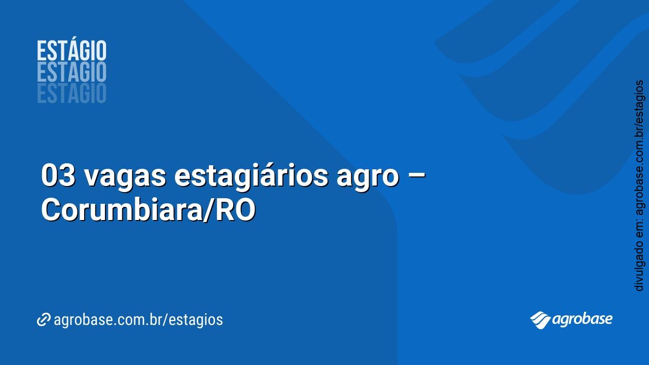 03 vagas estagiários agro – Corumbiara/RO