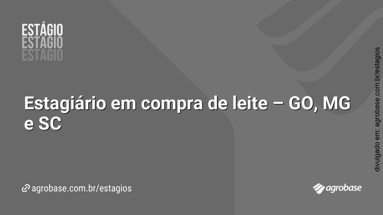 Estagiário em compra de leite – GO, MG e SC