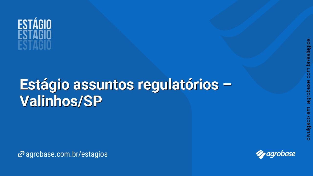 Estágio assuntos regulatórios – Valinhos/SP