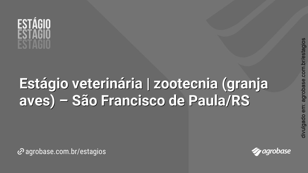Estágio veterinária zootecnia (granja aves) São Francisco de Paula