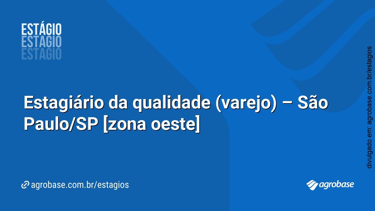 Estagiário da qualidade (varejo) – São Paulo/SP [zona oeste]
