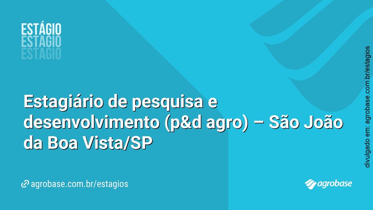 Estagiário de pesquisa e desenvolvimento (p&d agro) – São João da Boa Vista/SP