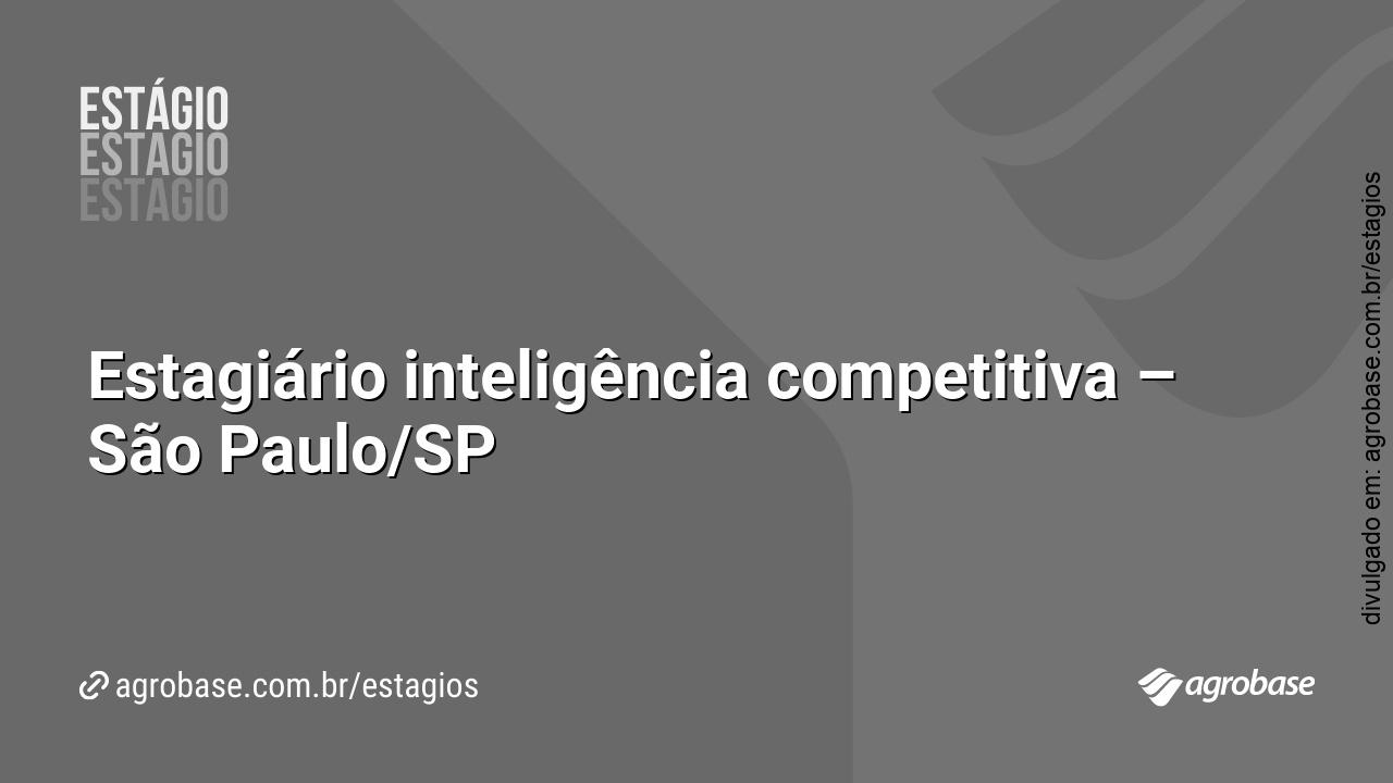 Estagiário inteligência competitiva – São Paulo/SP