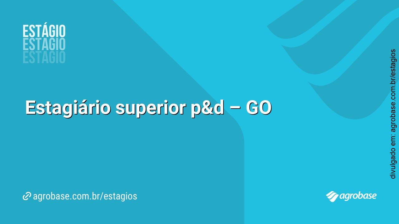 Estagiário superior p&d – GO