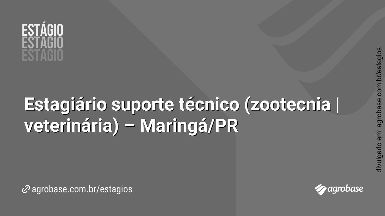 Estagiário suporte técnico (zootecnia | veterinária) – Maringá/PR