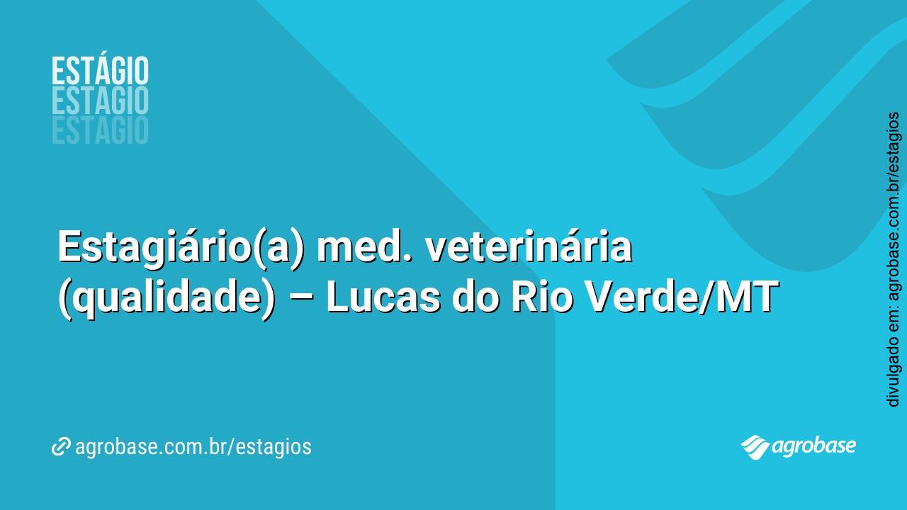 Estagiário(a) med. veterinária (qualidade) – Lucas do Rio Verde/MT