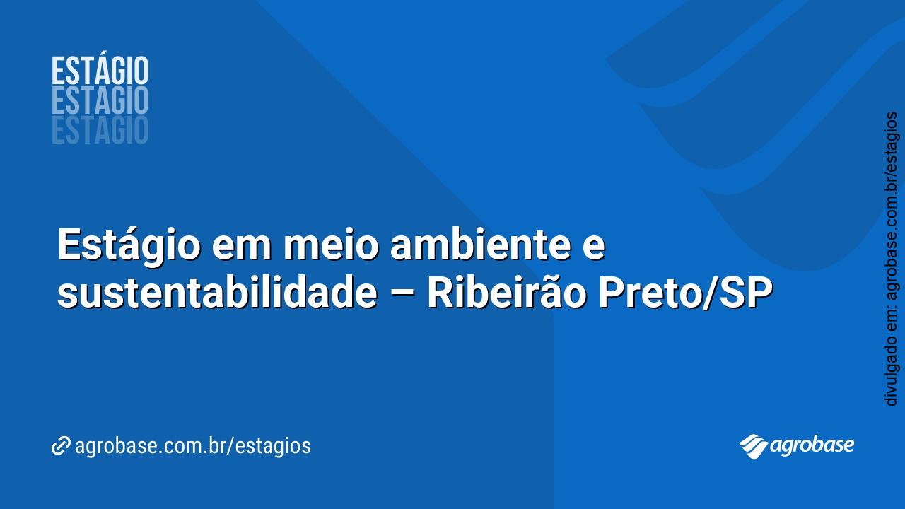 Estágio em meio ambiente e sustentabilidade – Ribeirão Preto/SP