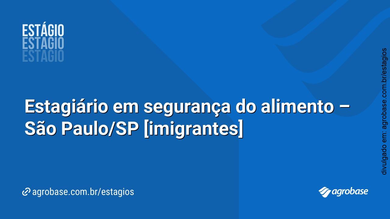 Estagiário em segurança do alimento – São Paulo/SP [imigrantes]