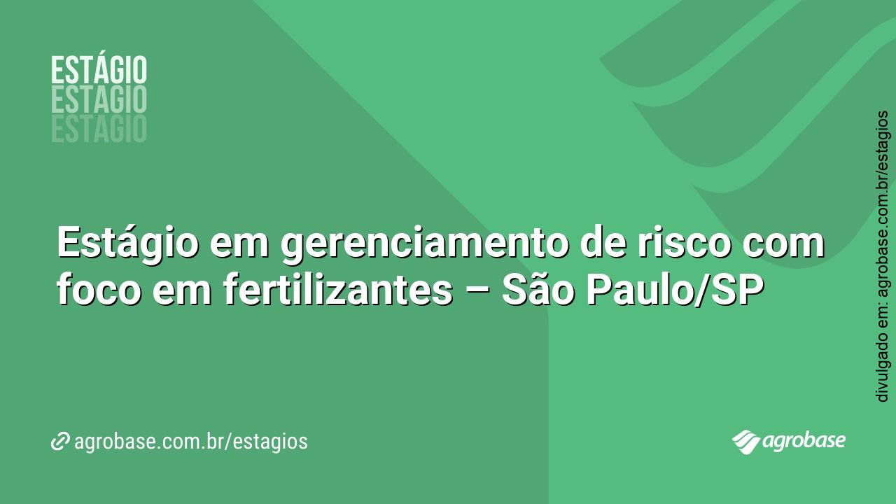 Estágio em gerenciamento de risco com foco em fertilizantes – São Paulo/SP