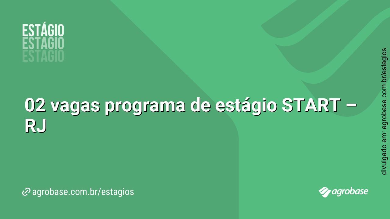 02 vagas programa de estágio START – RJ