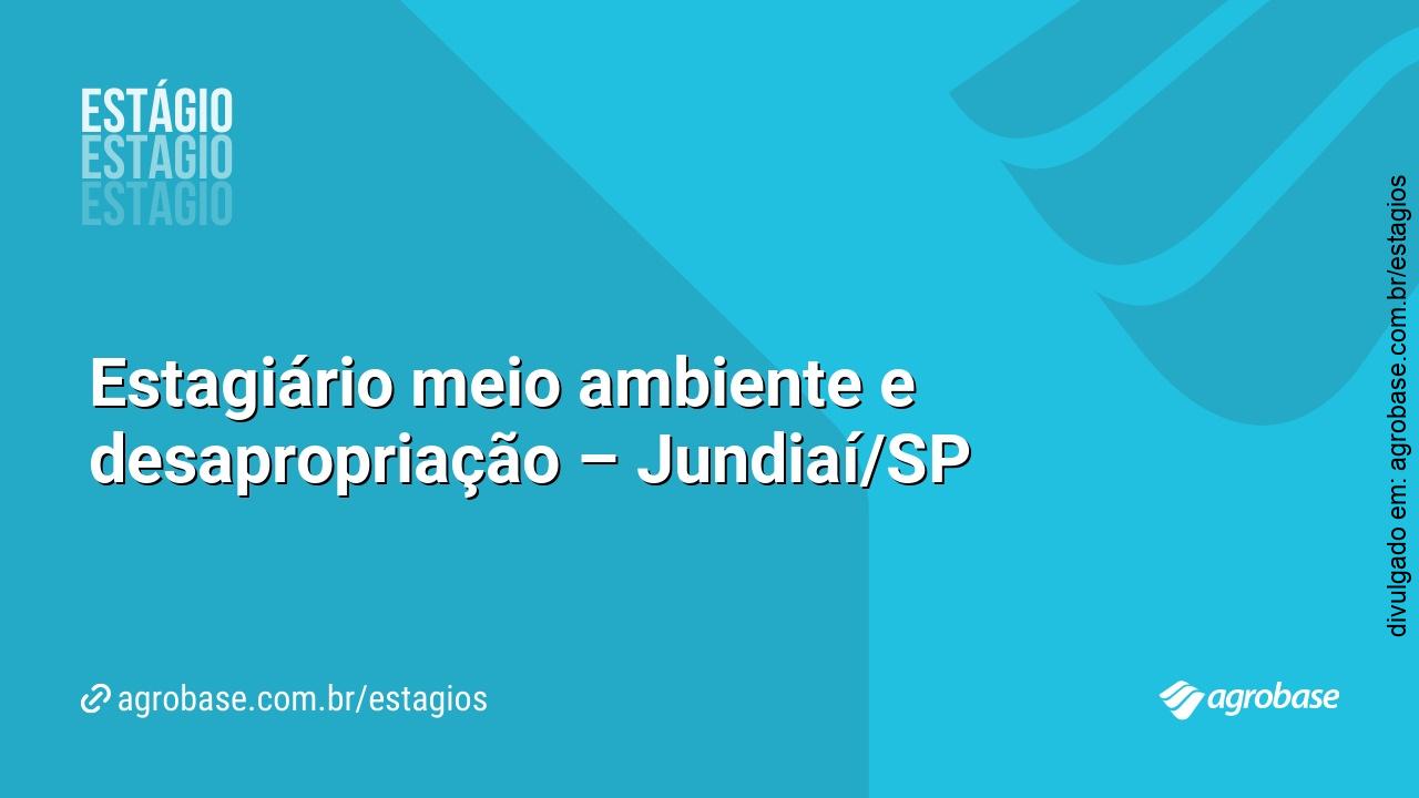 Estagiário meio ambiente e desapropriação – Jundiaí/SP