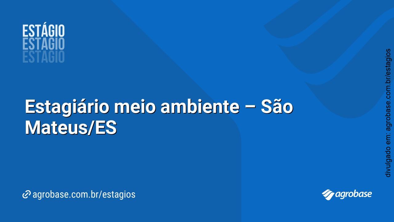 Estagiário meio ambiente – São Mateus/ES