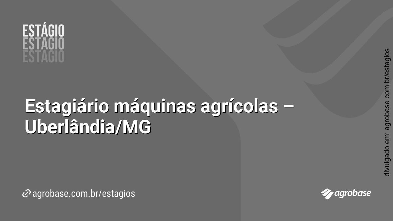 Estagiário máquinas agrícolas – Uberlândia/MG