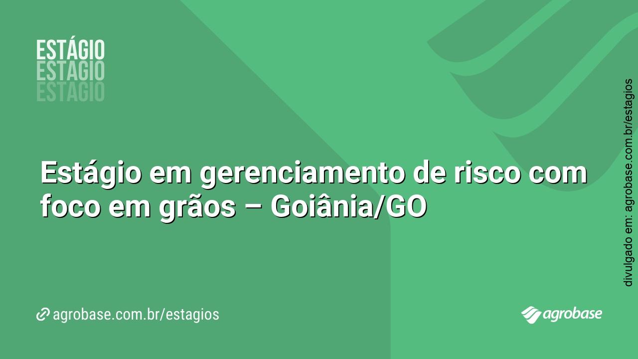 Estágio em gerenciamento de risco com foco em grãos – Goiânia/GO
