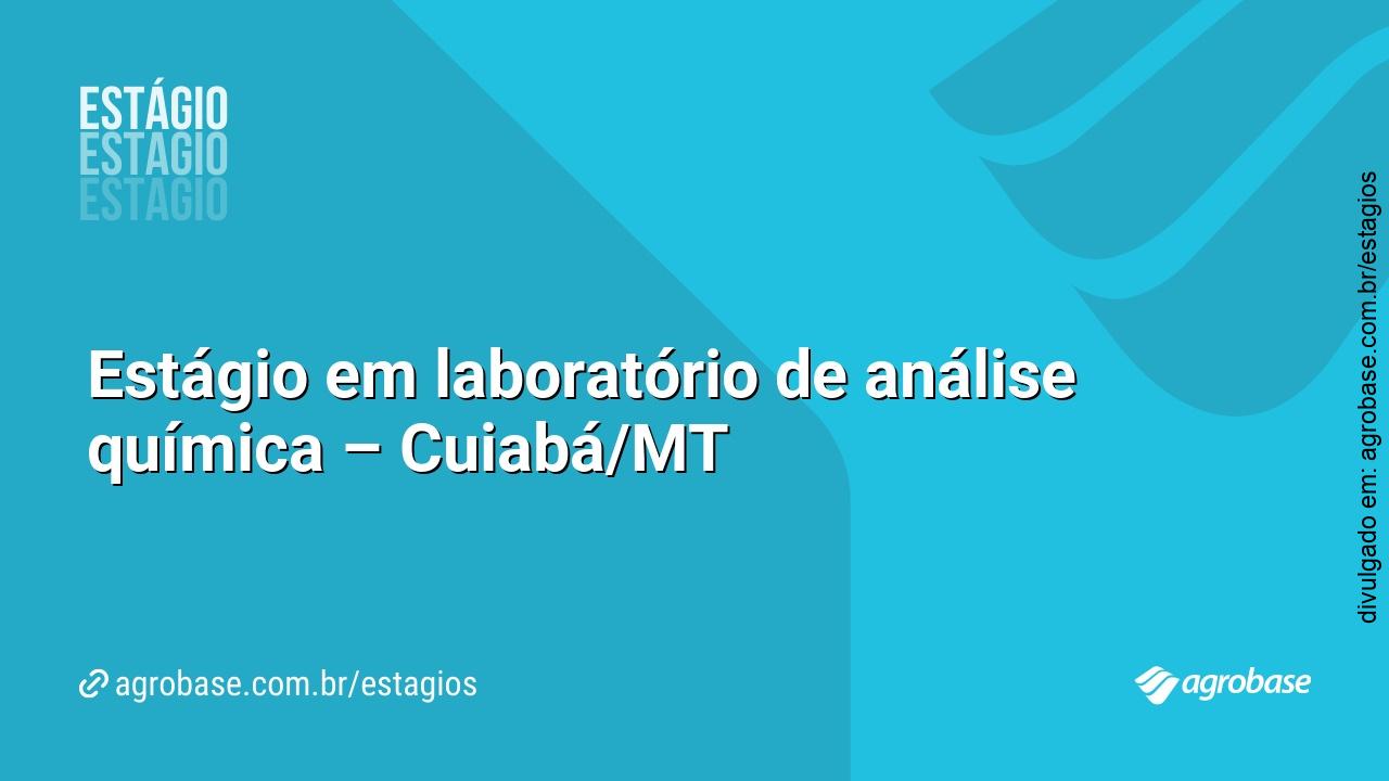 Estágio em laboratório de análise química – Cuiabá/MT