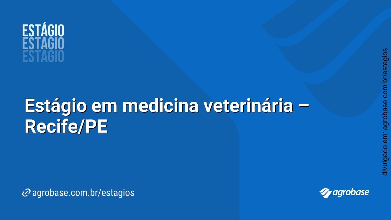 Estágio em medicina veterinária – Recife/PE